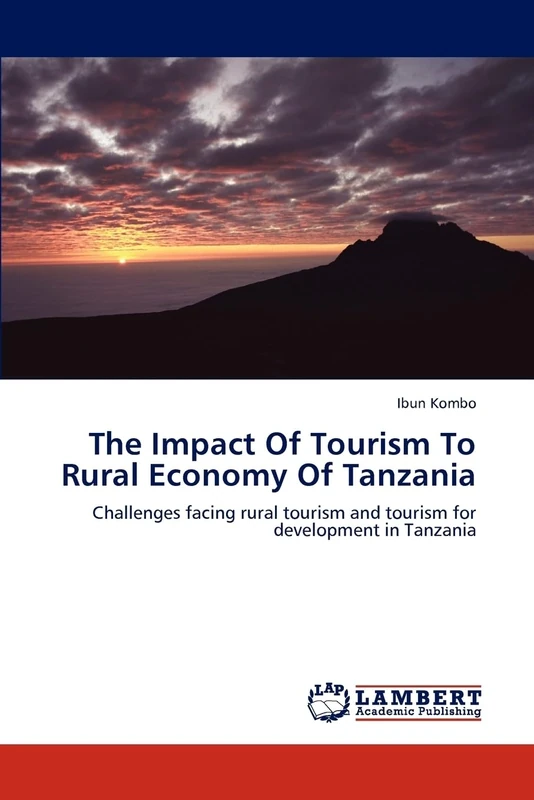 The Impact Of Tourism To Rural Economy Of Tanzania: Challenges facing rural tourism and tourism for development in Tanzania