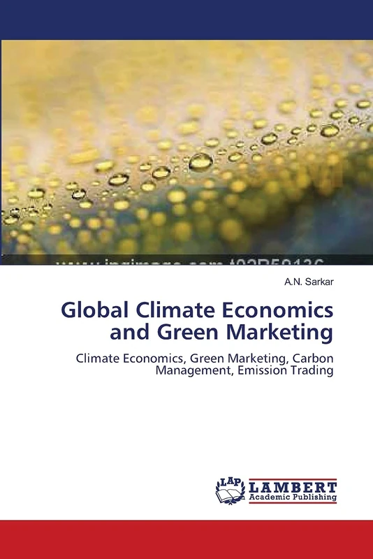 Global Climate Economics and Green Marketing: Climate Economics, Green Marketing, Carbon Management, Emission Trading
