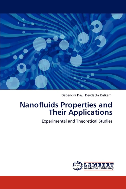 Nanofluids Properties and Their Applications: Experimental and Theoretical Studies