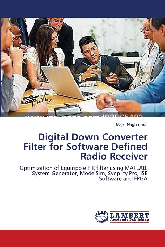 Digital Down Converter Filter for Software Defined Radio Receiver: Optimization of Equiripple FIR filter using MATLAB, System Generator, ModelSim, Synplify Pro, ISE Software and FPGA