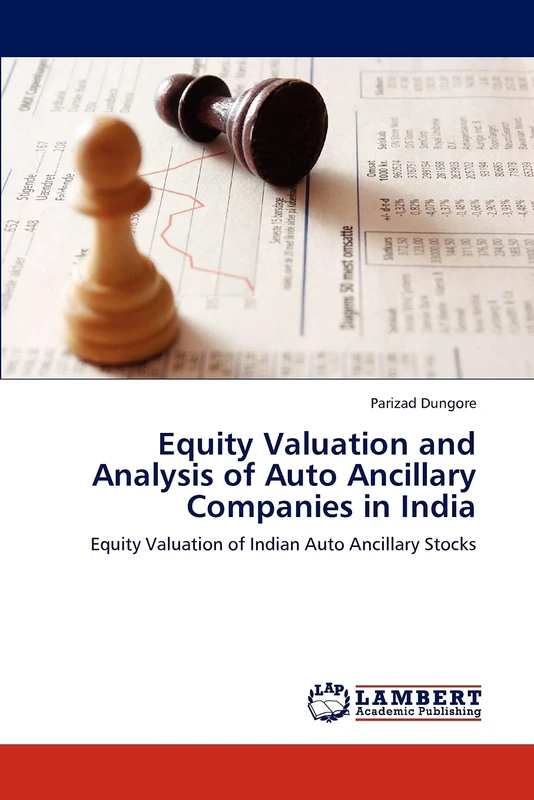 Equity Valuation and Analysis of Auto Ancillary Companies in India: Equity Valuation of Indian Auto Ancillary Stocks