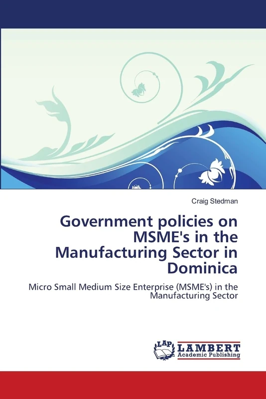 Government policies on MSME's in the Manufacturing Sector in Dominica: Micro Small Medium Size Enterprise (MSME's) in the Manufacturing Sector