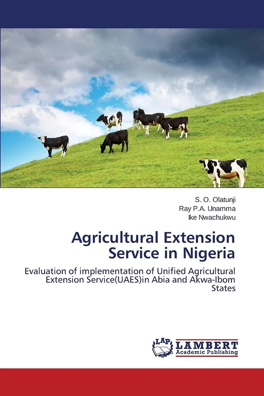 Agricultural Extension Service in Nigeria: Evaluation of implementation of Unified Agricultural Extension Service(UAES)in Abia and Akwa-Ibom States