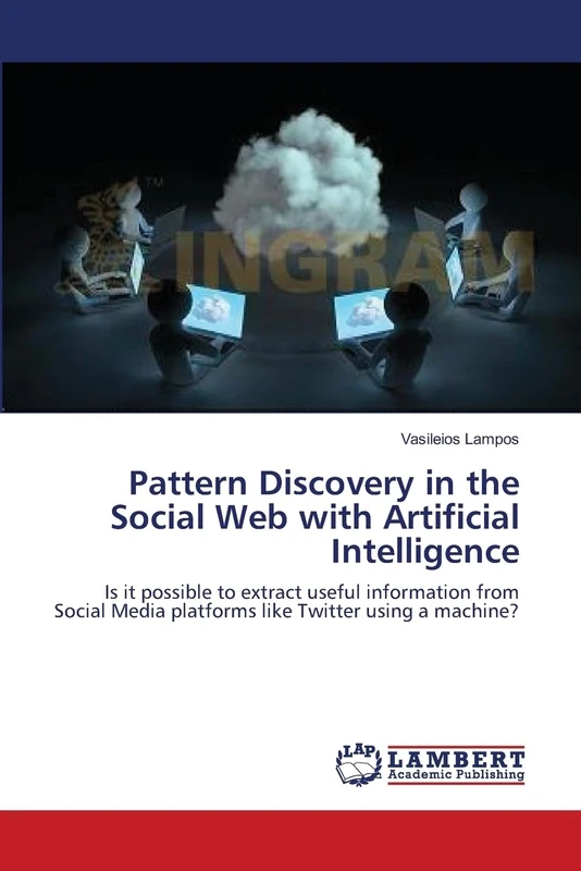 Pattern Discovery in the Social Web with Artificial Intelligence: Is it possible to extract useful information from Social Media platforms like Twitter using a machine?