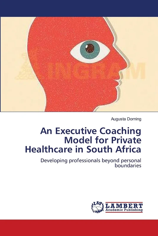 An Executive Coaching Model for Private Healthcare in South Africa: Developing professionals beyond personal boundaries - Image 1