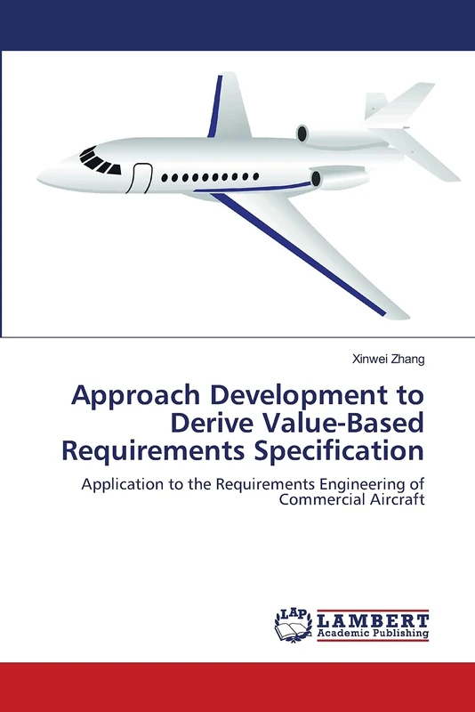 Approach Development to Derive Value-Based Requirements Specification: Application to the Requirements Engineering of Commercial Aircraft