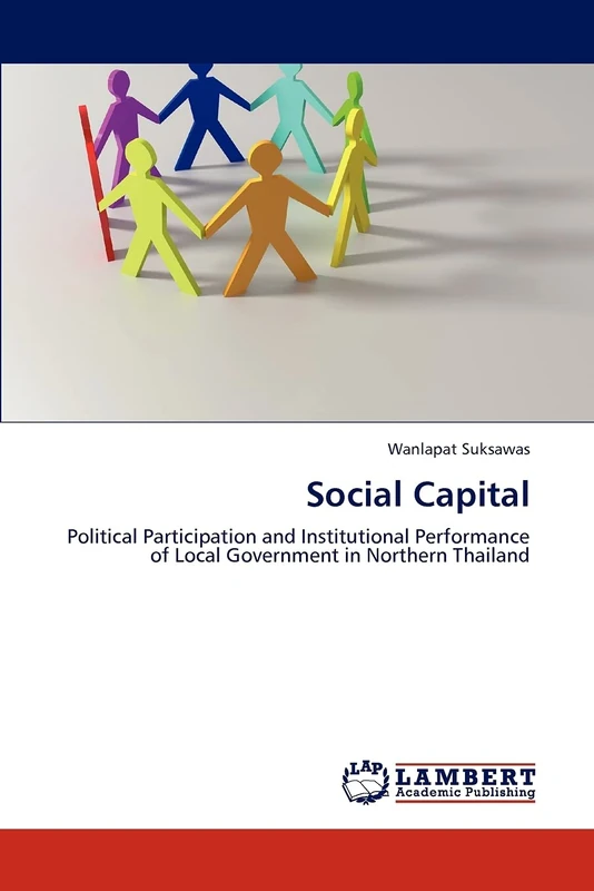 Social Capital: Political Participation and Institutional Performance of Local Government in Northern Thailand