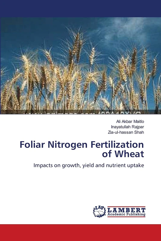 Foliar Nitrogen Fertilization of Wheat: Impacts on growth, yield and nutrient uptake