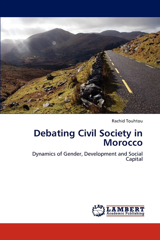 Debating Civil Society in Morocco: Dynamics of Gender, Development and Social Capital