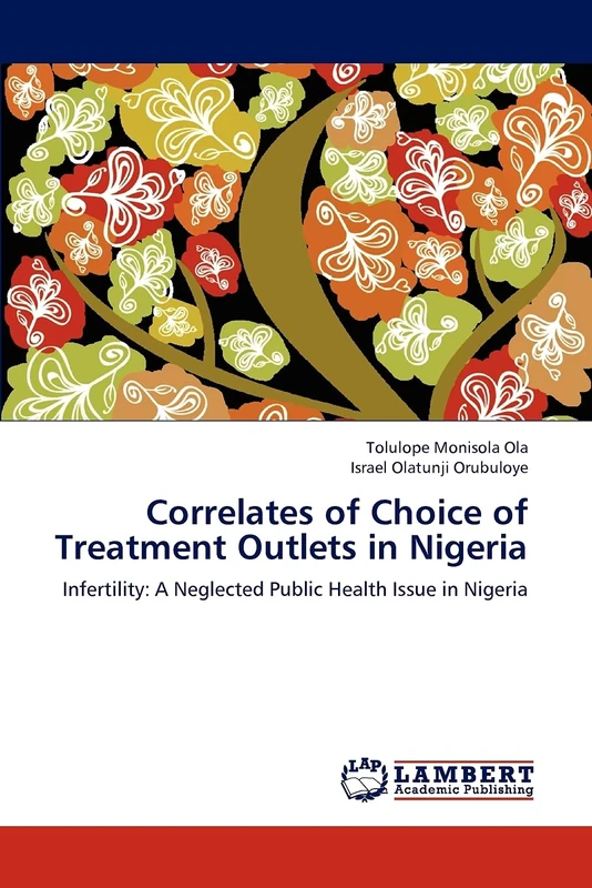 Correlates of Choice of Treatment Outlets in Nigeria: Infertility: A Neglected Public Health Issue in Nigeria