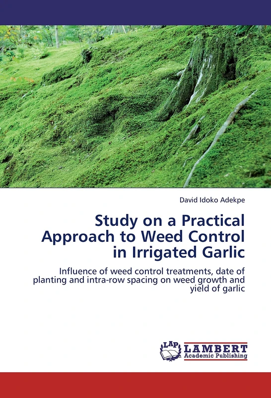 Study on a Practical Approach to Weed Control in Irrigated Garlic: Influence of weed control treatments, date of planting and intra-row spacing on weed growth and yield of garlic