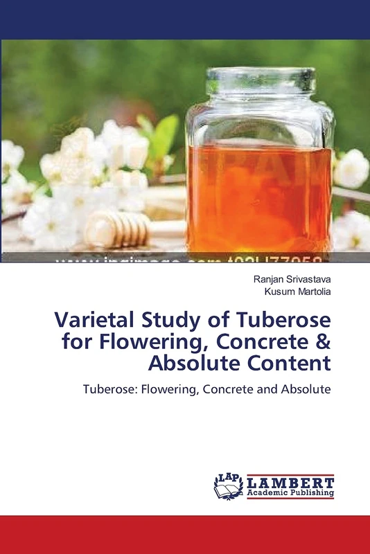 Varietal Study of Tuberose for Flowering, Concrete & Absolute Content: Tuberose: Flowering, Concrete and Absolute
