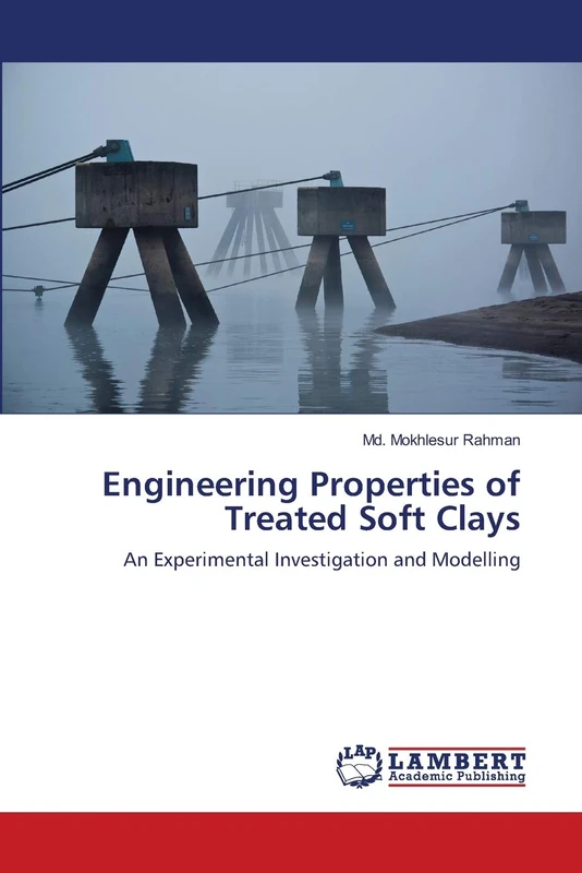 Engineering Properties of Treated Soft Clays: An Experimental Investigation and Modelling