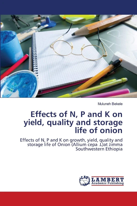 Effects of N, P and K on yield, quality and storage life of onion: Effects of N, P and K on growth, yield, quality and storage life of Onion (Allium cepa .L)at Jimma Southwestern Ethiopia