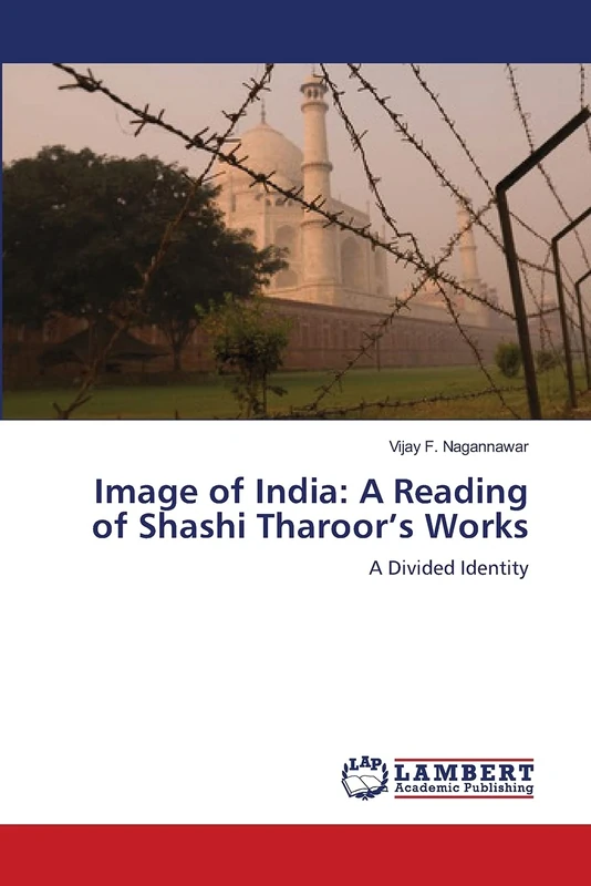 Image of India: A Reading of Shashi Tharoor’s Works: A Divided Identity