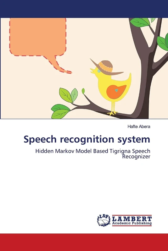 Speech recognition system: Hidden Markov Model Based Tigrigna Speech Recognizer