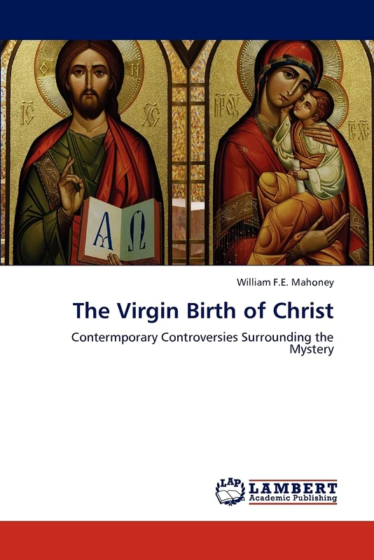 The Virgin Birth of Christ: Contermporary Controversies Surrounding the Mystery