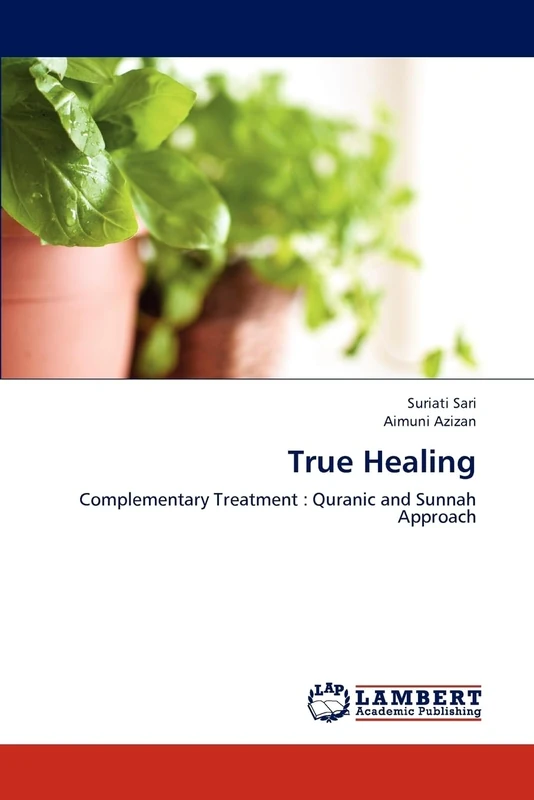 True Healing: Complementary Treatment : Quranic and Sunnah Approach - Image 1