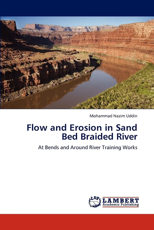 Flow and Erosion in Sand Bed Braided River: At Bends and Around River Training Works