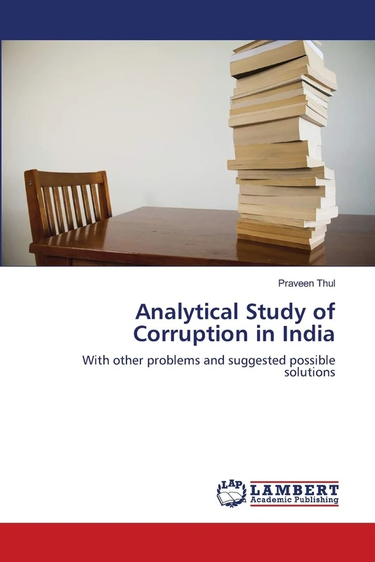 Analytical Study of Corruption in India: With other problems and suggested possible solutions