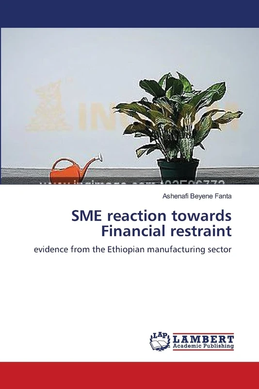 SME reaction towards Financial restraint: evidence from the Ethiopian manufacturing sector