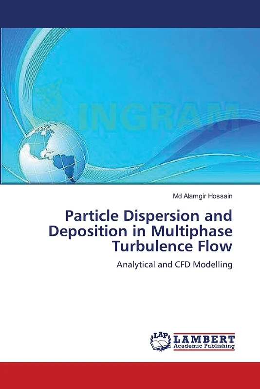 Particle Dispersion and Deposition in Multiphase Turbulence Flow: Analytical and CFD Modelling - Image 1