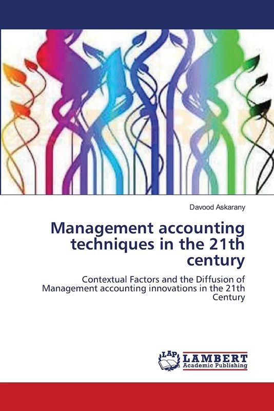 Management accounting techniques in the 21th century: Contextual Factors and the Diffusion of Management accounting innovations in the 21th Century