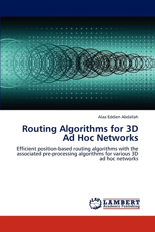 Routing Algorithms for 3D Ad Hoc Networks: Efficient position-based routing algorithms with the associated pre-processing algorithms for various 3D ad hoc networks