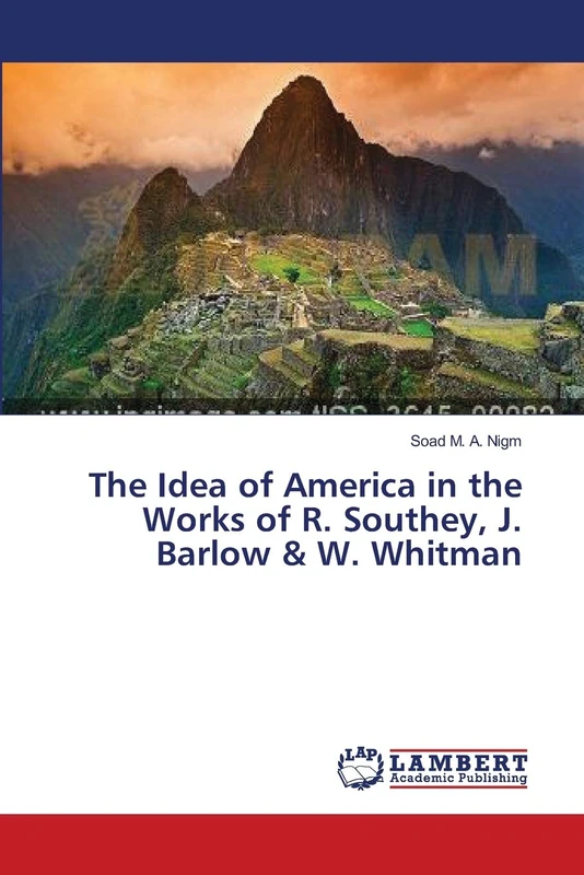 The Idea of America in the Works of R. Southey, J. Barlow & W. Whitman