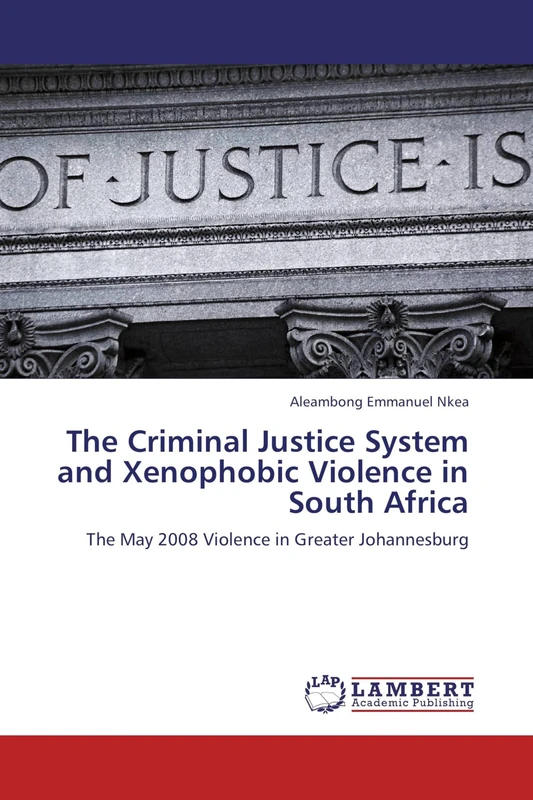 The Criminal Justice System and Xenophobic Violence in South Africa: The May 2008 Violence in Greater Johannesburg
