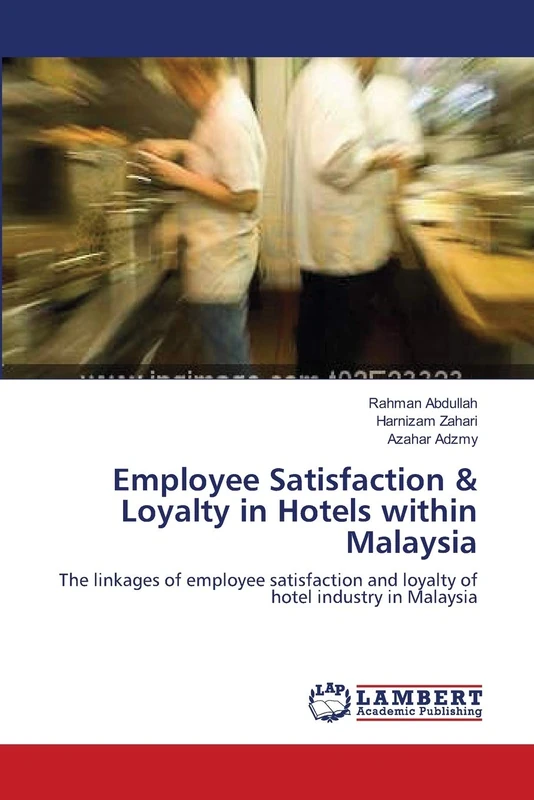 Employee Satisfaction & Loyalty in Hotels within Malaysia: The linkages of employee satisfaction and loyalty of hotel industry in Malaysia