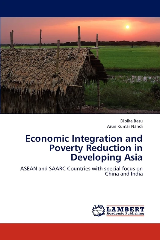 Economic Integration and Poverty Reduction in Developing Asia: ASEAN and SAARC Countries with special focus on China and India