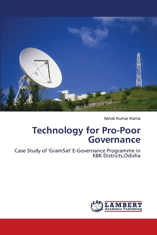 Technology for Pro-Poor Governance: Case Study of 'GramSat' E-Governance Programme in KBK Districts,Odisha