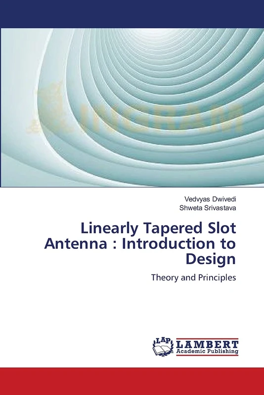 Linearly Tapered Slot Antenna : Introduction to Design: Theory and Principles