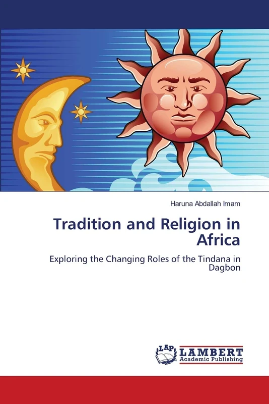 Tradition and Religion in Africa: Exploring the Changing Roles of the Tindana in Dagbon