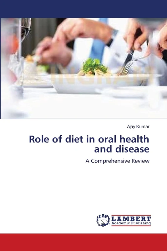 Role of diet in oral health and disease: A Comprehensive Review