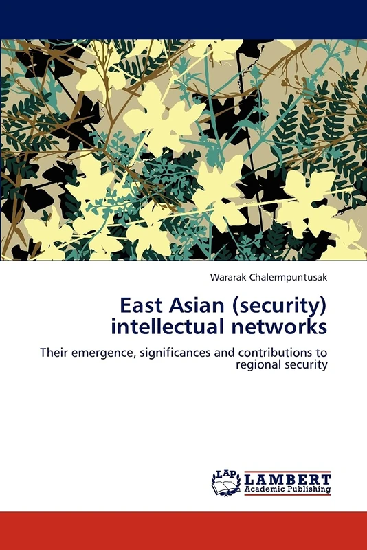 East Asian (security) intellectual networks: Their emergence, significances and contributions to regional security