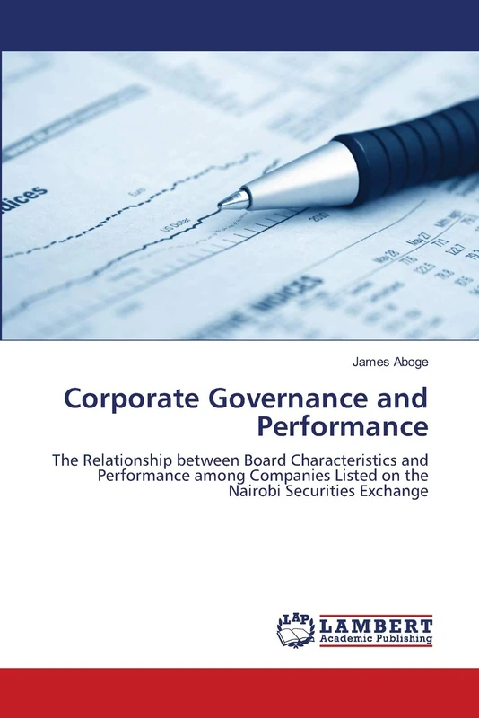 Corporate Governance and Performance: The Relationship between Board Characteristics and Performance among Companies Listed on the Nairobi Securities Exchange