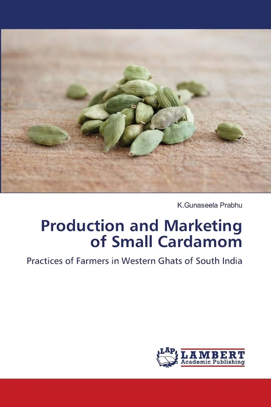 Production and Marketing of Small Cardamom: Practices of Farmers in Western Ghats of South India