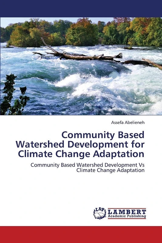 Community Based Watershed Development for Climate Change Adaptation: Community Based Watershed Development Vs Climate Change Adaptation