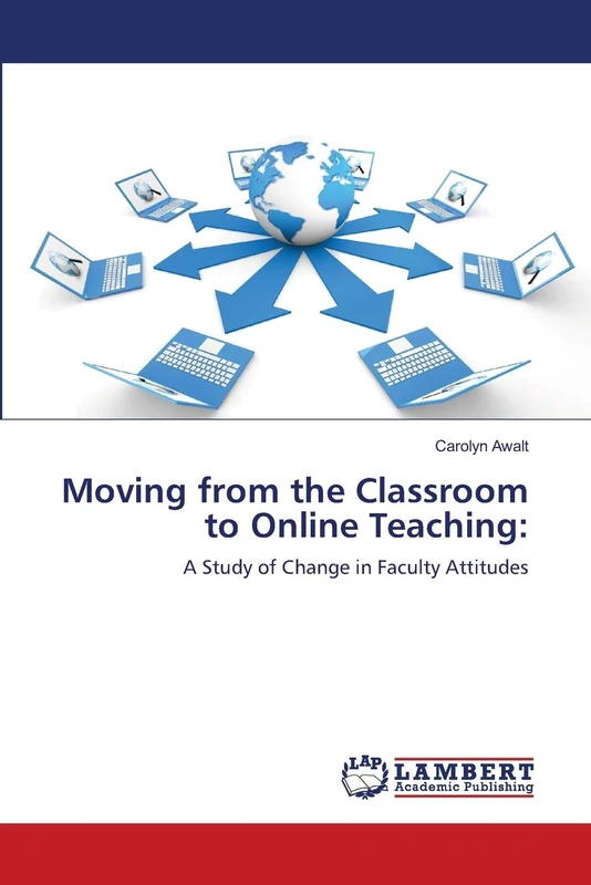 Moving from the Classroom to Online Teaching:: A Study of Change in Faculty Attitudes