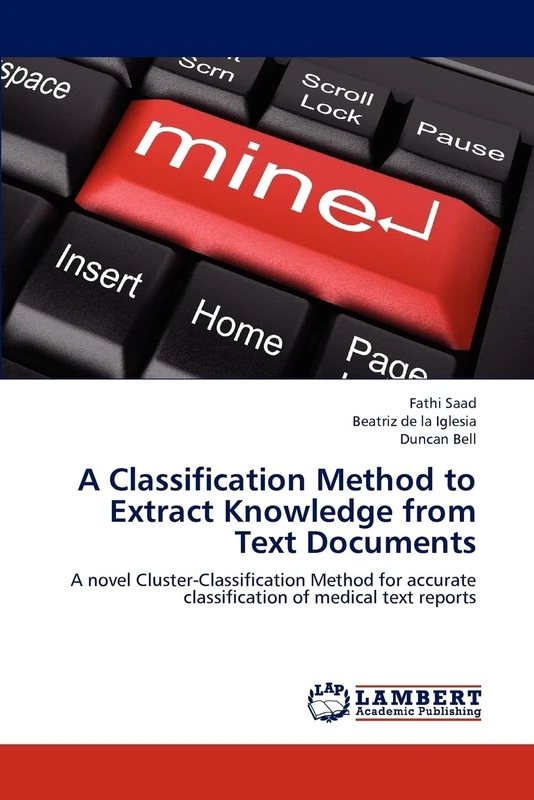 A Classification Method to Extract Knowledge from Text Documents: A novel Cluster-Classification Method for accurate classification of medical text reports