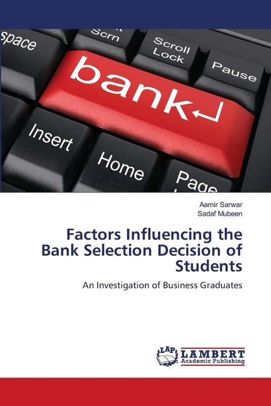 Factors Influencing the Bank Selection Decision of Students: An Investigation of Business Graduates