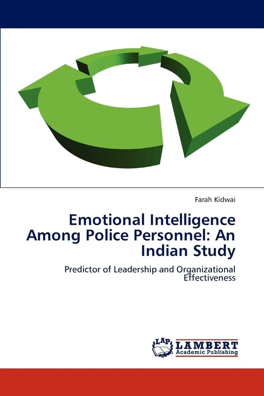 Emotional Intelligence Among Police Personnel: An Indian Study: Predictor of Leadership and Organizational Effectiveness