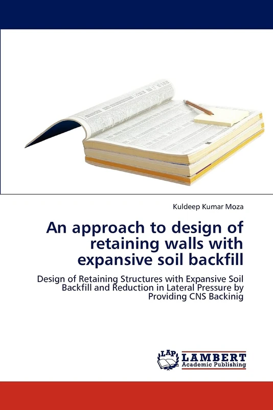 An approach to design of retaining walls with expansive soil backfill: Design of Retaining Structures with Expansive Soil Backfill and Reduction in Lateral Pressure by Providing CNS Backinig