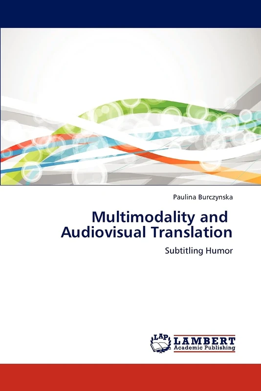 Multimodality and Audiovisual Translation: Subtitling Humor