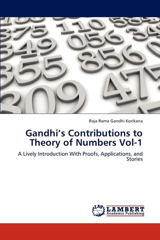 Gandhi’s Contributions to Theory of Numbers Vol-1: A Lively Introduction With Proofs, Applications, and Stories - Image 1