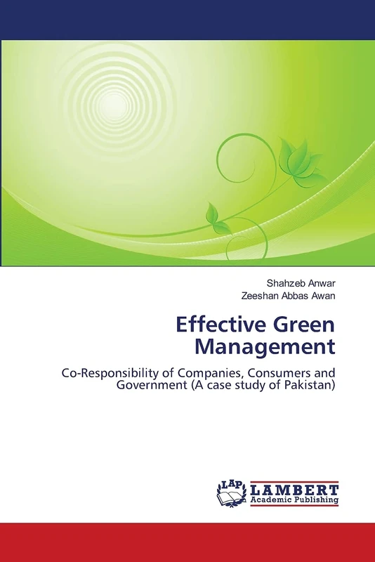 Effective Green Management: Co-Responsibility of Companies, Consumers and Government (A case study of Pakistan)