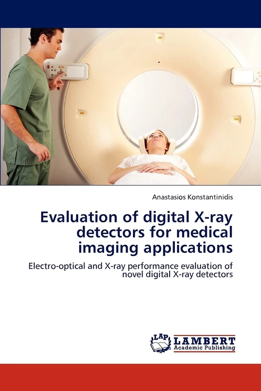 Evaluation of digital X-ray detectors for medical imaging applications: Electro-optical and X-ray performance evaluation of novel digital X-ray detectors