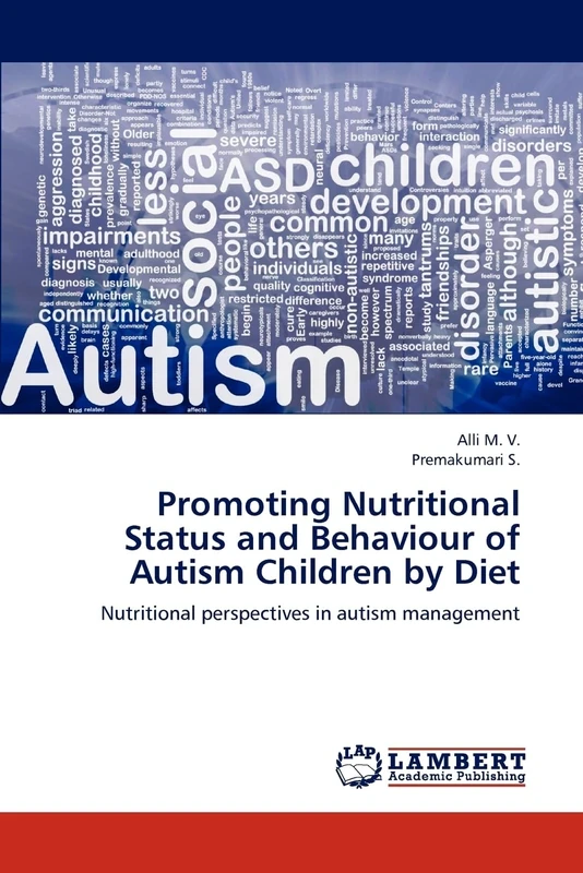 Promoting Nutritional Status and Behaviour of Autism Children by Diet: Nutritional perspectives in autism management